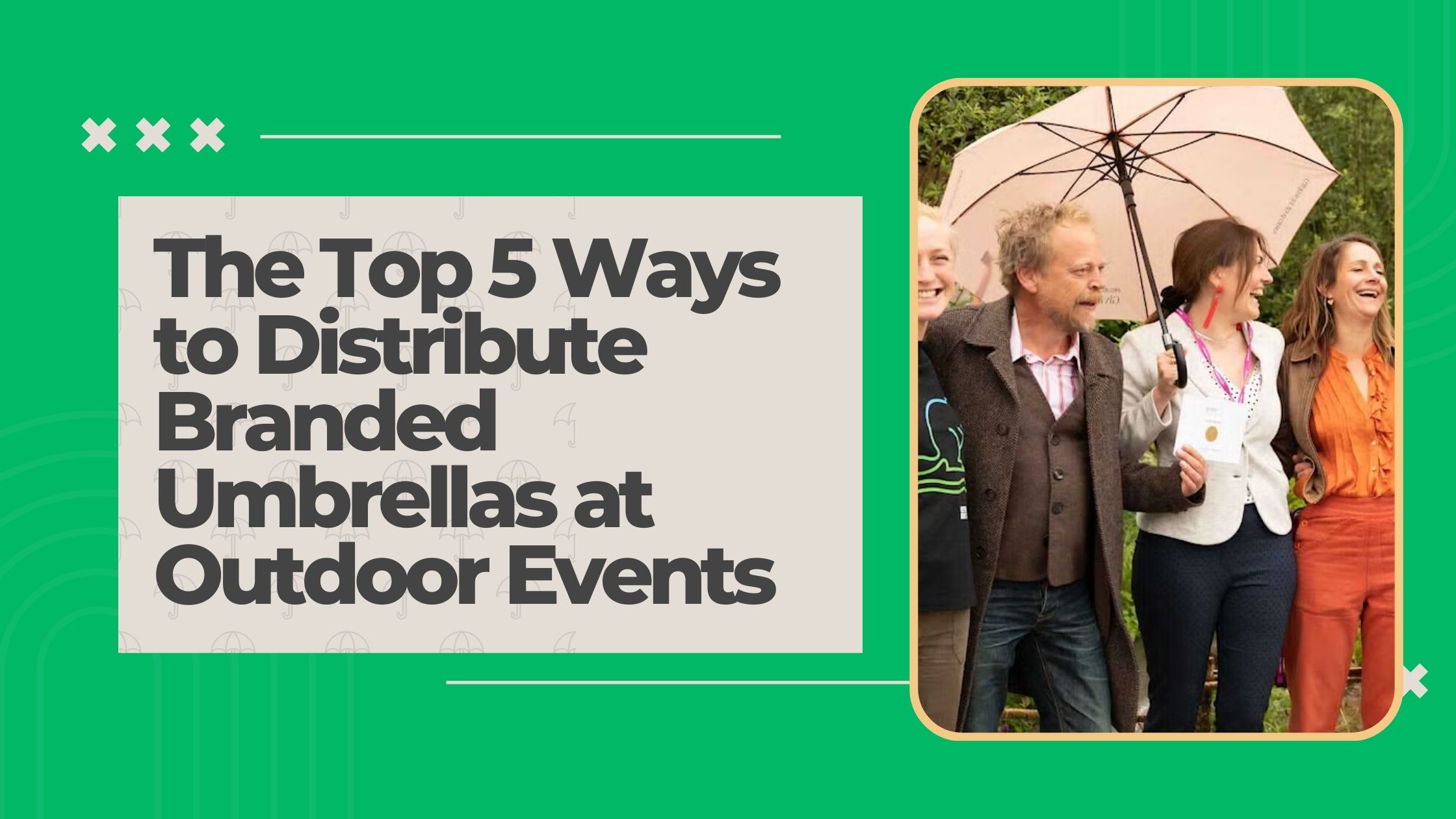 The Top 5 Ways To Distribute Branded Umbrellas At Outdoor Events